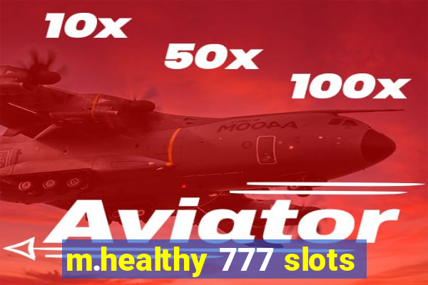 m.healthy 777 slots